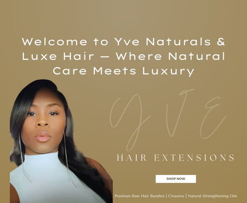 Yve Naturals & Luxe Hair